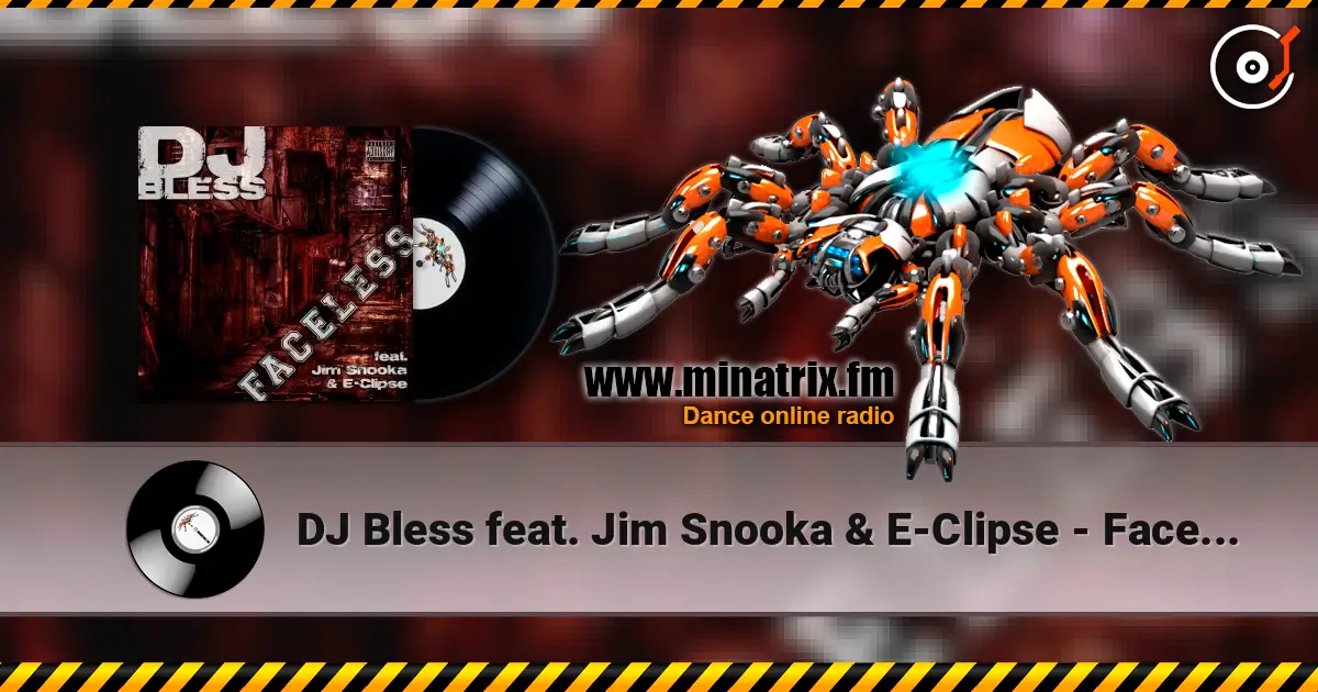DJ Bless feat. Jim Snooka & E-Clipse - Faceless слушать онлайн в высоком качестве | Minatrix.FM