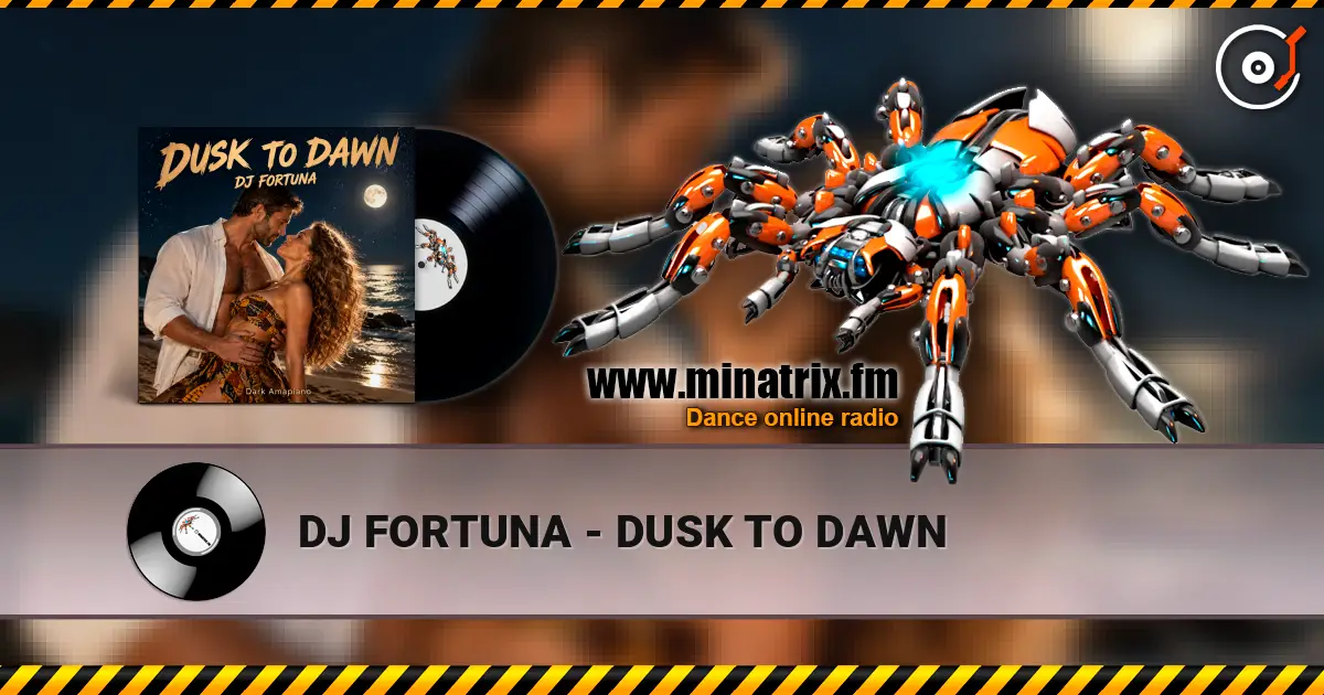 DJ FORTUNA - DUSK TO DAWN слушать онлайн в высоком качестве | Minatrix.FM