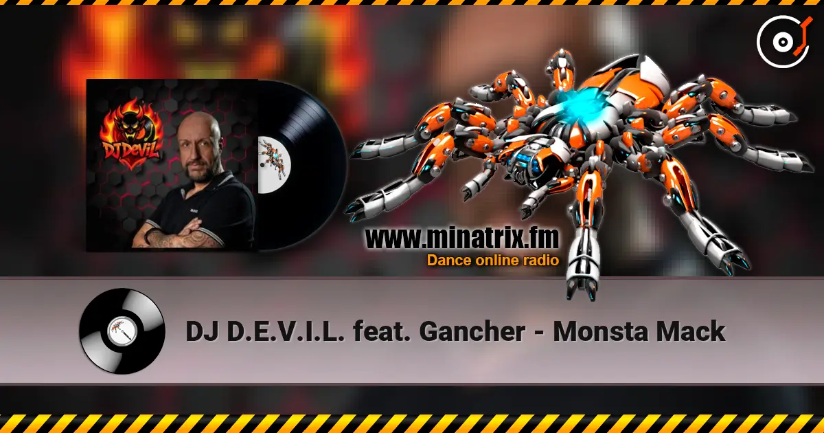 DJ D.E.V.I.L. feat. Gancher - Monsta Mack écouter en ligne en haute qualité | Minatrix.FM