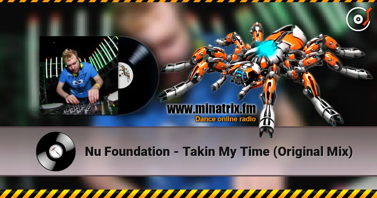 Nu Foundation - Takin My Time (Original Mix) слушать онлайн в высоком качестве | Minatrix.FM