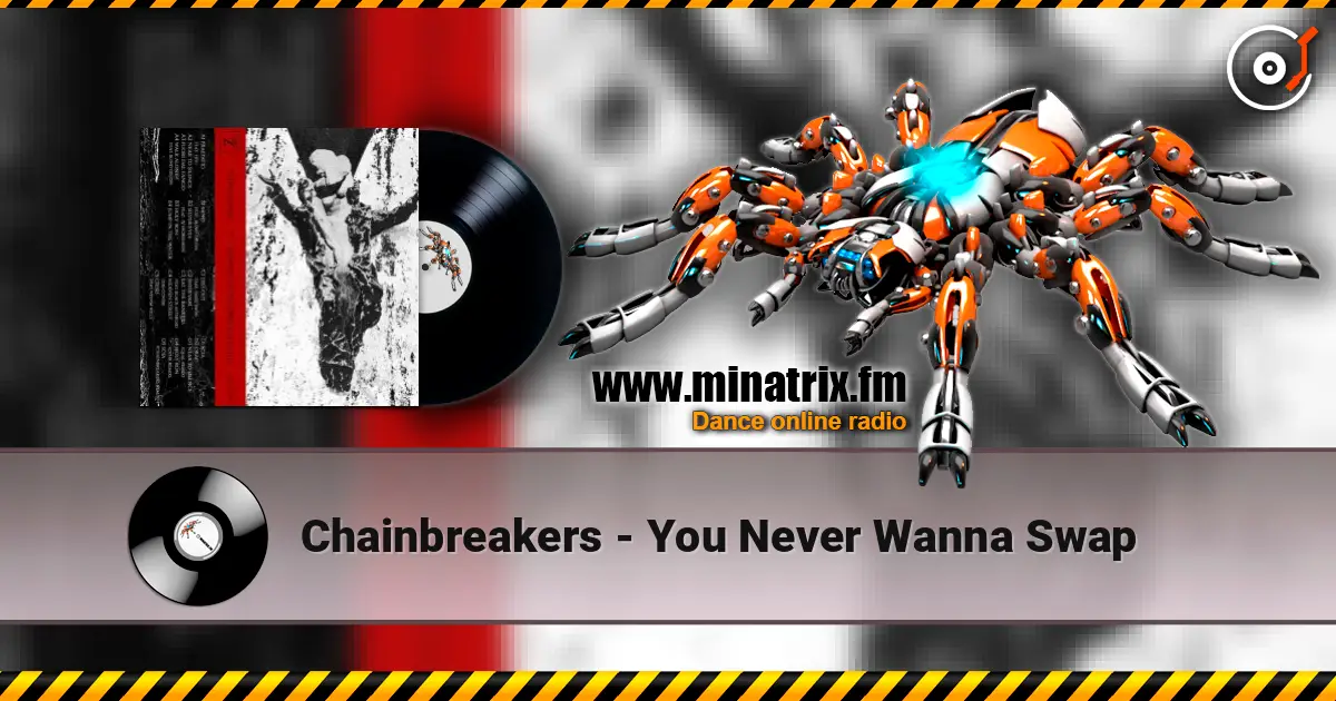 Chainbreakers - You Never Wanna Swap слушать онлайн в высоком качестве | Minatrix.FM