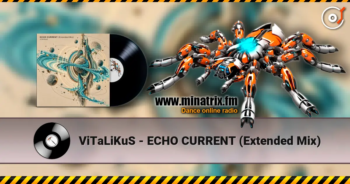 ViTaLiKuS - ECHO CURRENT (Extended Mix) écouter en ligne en haute qualité | Minatrix.FM