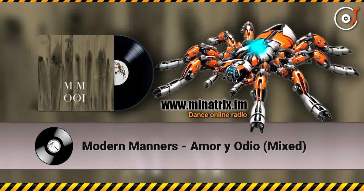 Modern Manners - Amor y Odio (Mixed) слушать онлайн в высоком качестве | Minatrix.FM