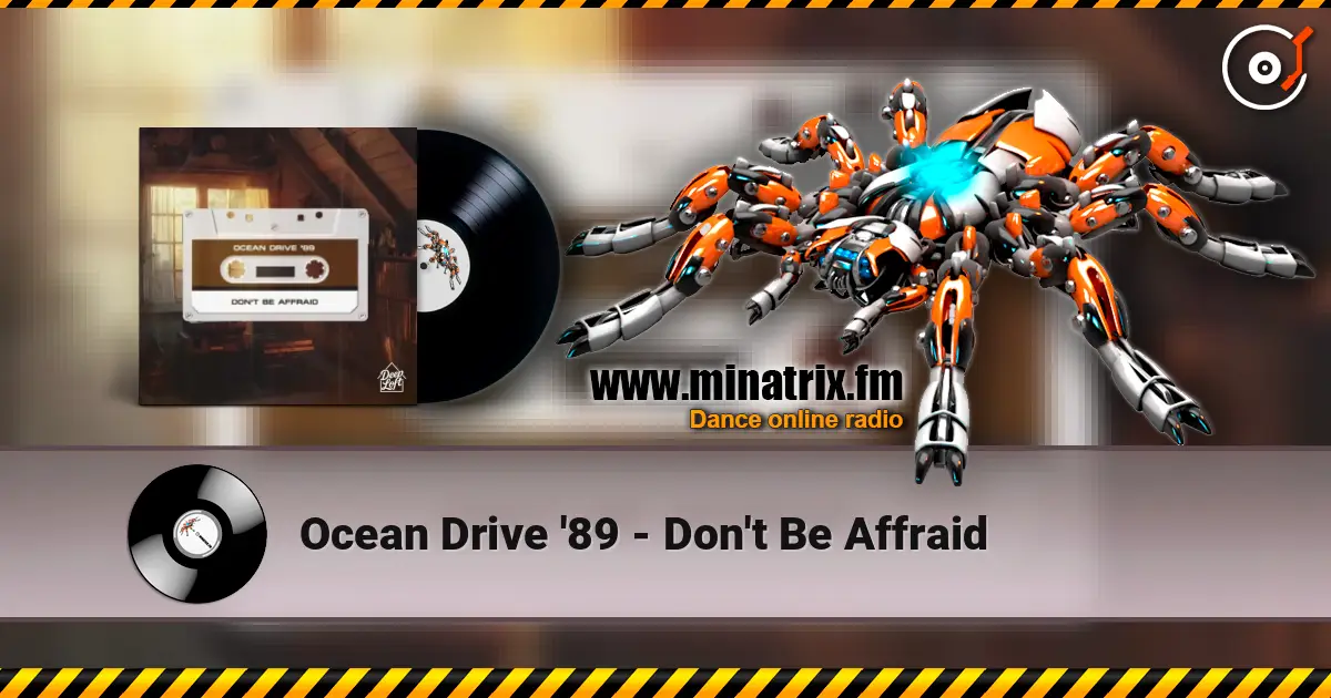 Ocean Drive '89 - Don't Be Affraid escuchar online en alta calidad | Minatrix.FM