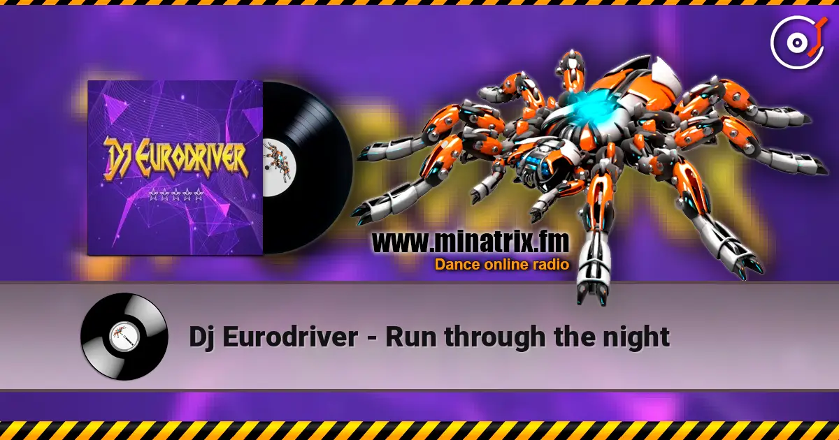 Dj Eurodriver - Run through the night 高品质在线收听 | Minatrix.FM