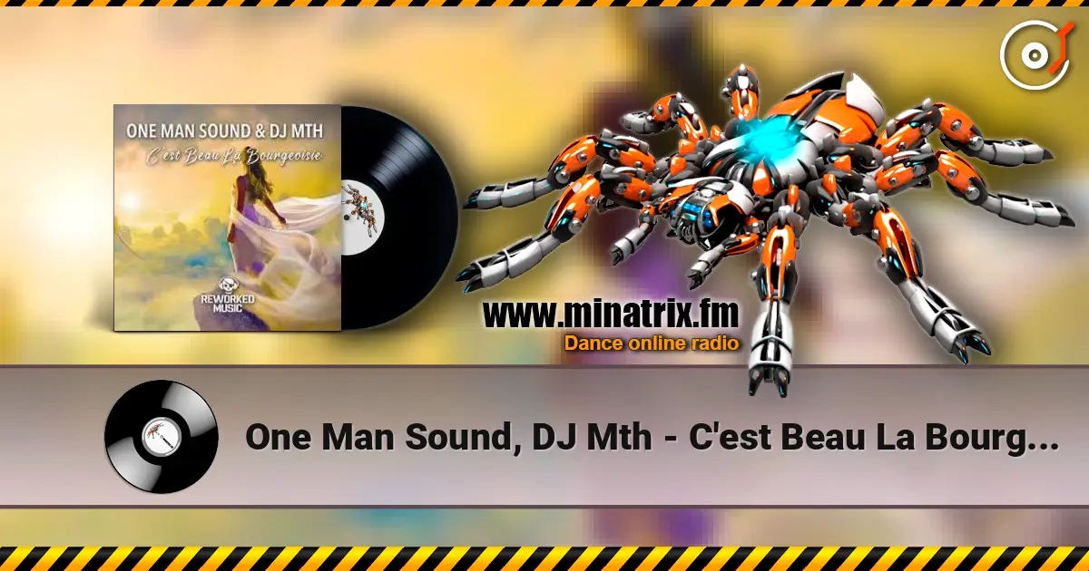One Man Sound, DJ Mth - C'est Beau La Bourgeoisie слушать онлайн в высоком качестве | Minatrix.FM
