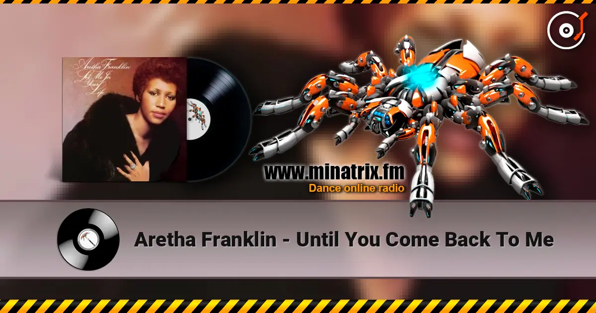 Aretha Franklin - Until You Come Back To Me слушать онлайн в высоком качестве | Minatrix.FM