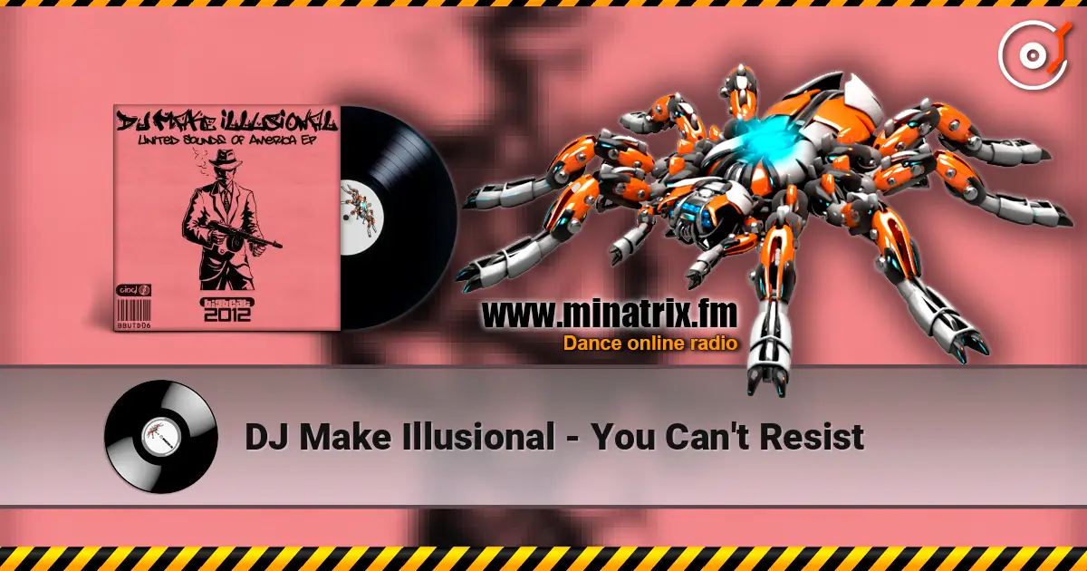 DJ Make Illusional - You Can't Resist écouter en ligne en haute qualité | Minatrix.FM