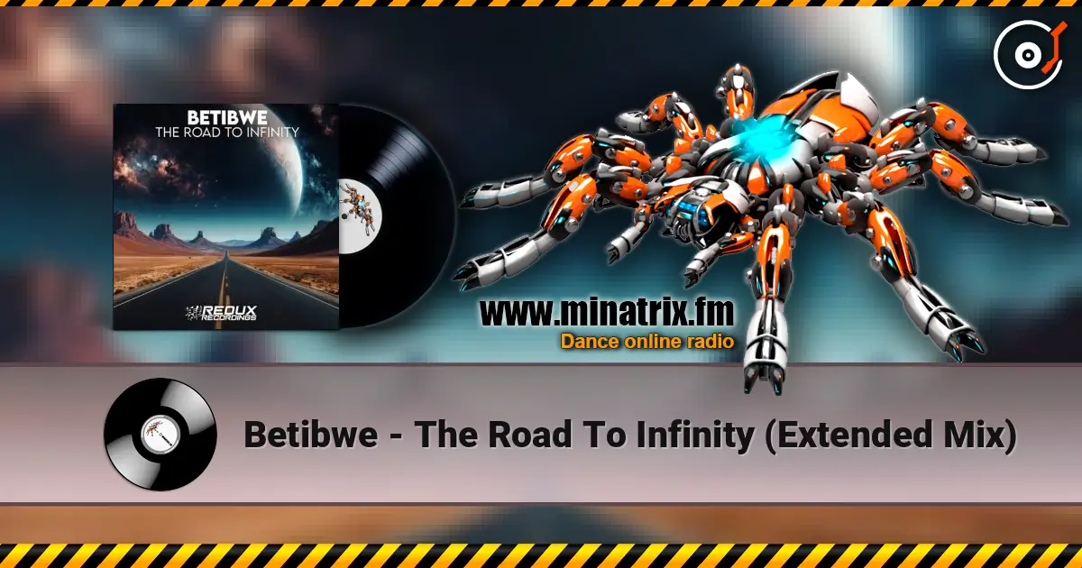 Betibwe - The Road To Infinity (Extended Mix) слушать онлайн в высоком качестве | Minatrix.FM