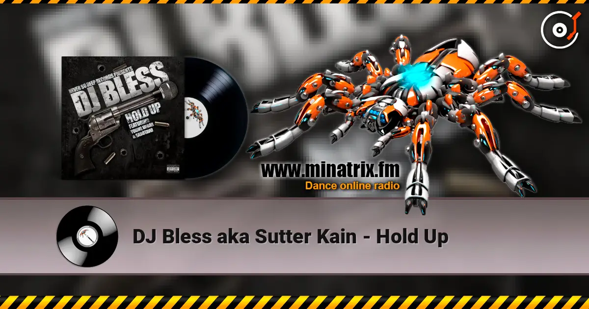 DJ Bless aka Sutter Kain - Hold Up listen online in high quality | Minatrix.FM