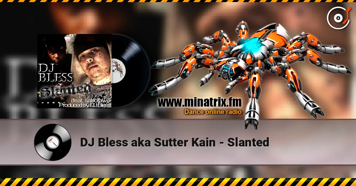 DJ Bless aka Sutter Kain - Slanted listen online in high quality | Minatrix.FM