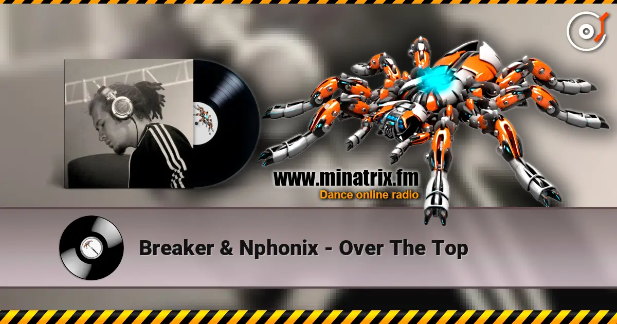Breaker & Nphonix - Over The Top слушать онлайн в высоком качестве | Minatrix.FM