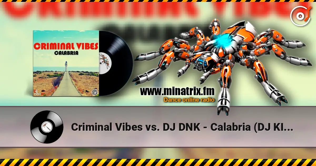 Criminal Vibes vs. DJ DNK - Calabria (DJ KIRILLICH Mashup) online in hoher Qualität hören | Minatrix.FM