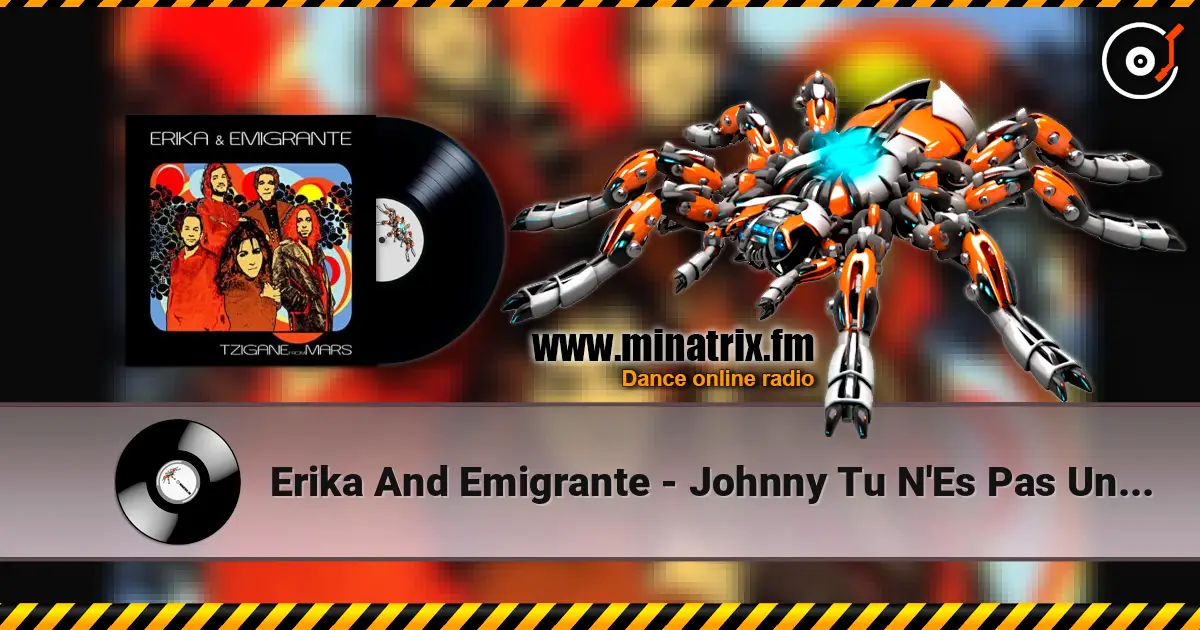 Erika And Emigrante - Johnny Tu N'Es Pas Un Ange online in hoher Qualität hören | Minatrix.FM