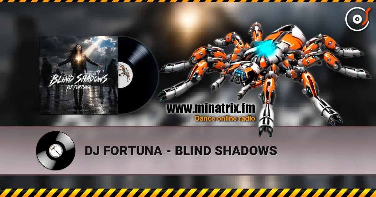 DJ FORTUNA - BLIND SHADOWS 高品质在线收听 | Minatrix.FM