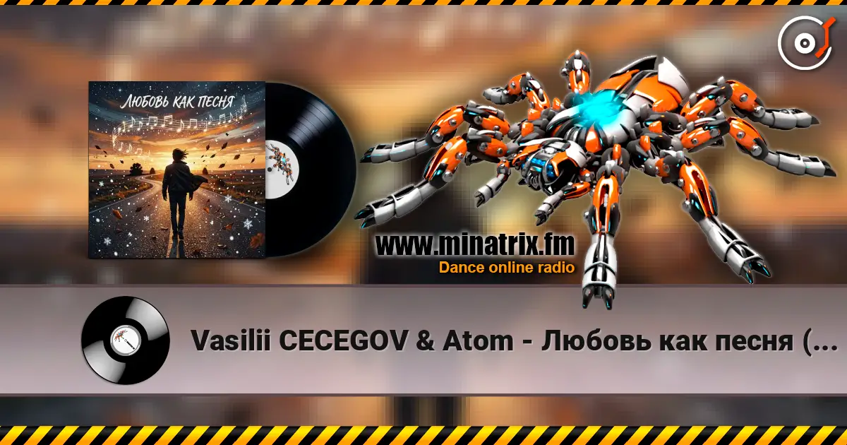 Vasilii CECEGOV & Atom - Любовь как песня (Remix) v2 listen online in high quality | Minatrix.FM