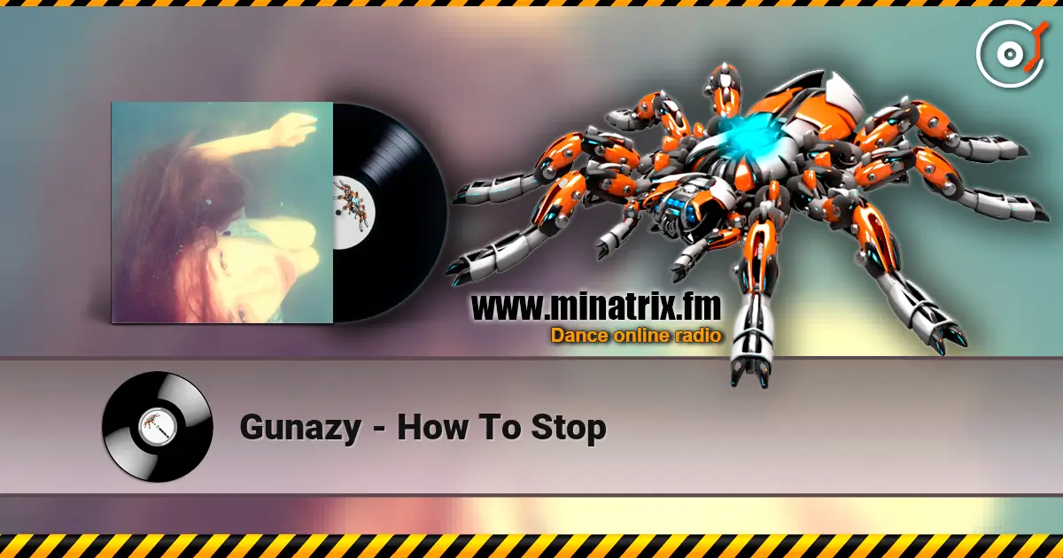 Gunazy - How To Stop escuchar online en alta calidad | Minatrix.FM