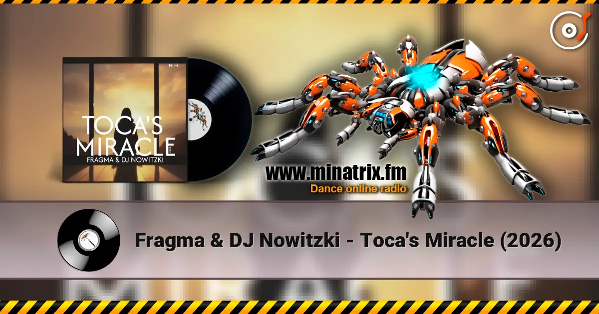 Fragma & DJ Nowitzki - Toca's Miracle (2026) écouter en ligne en haute qualité | Minatrix.FM