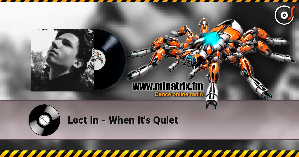 Loct In - When It's Quiet слушать онлайн в высоком качестве | Minatrix.FM