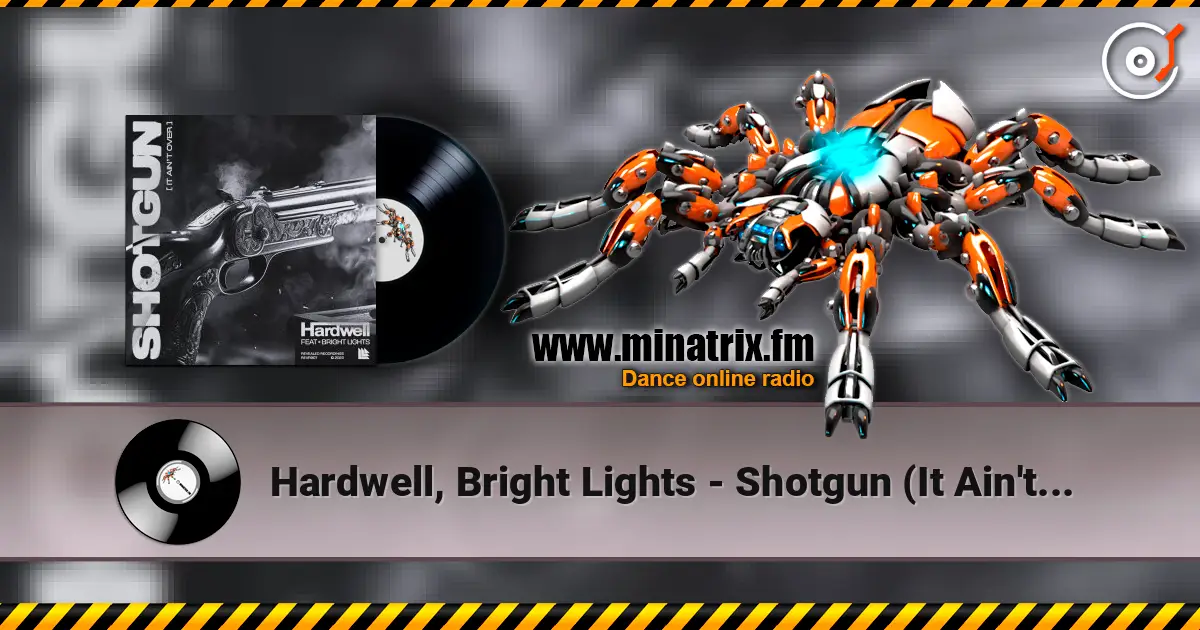 Hardwell, Bright Lights - Shotgun (It Ain't Over) écouter en ligne en haute qualité | Minatrix.FM