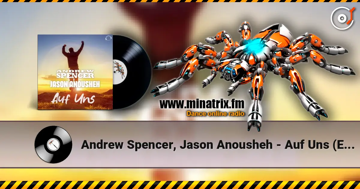 Andrew Spencer, Jason Anousheh - Auf Uns (Extended Mix) escuchar online en alta calidad | Minatrix.FM