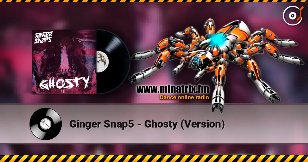 Ginger Snap5 - Ghosty (Version) слушать онлайн в высоком качестве | Minatrix.FM