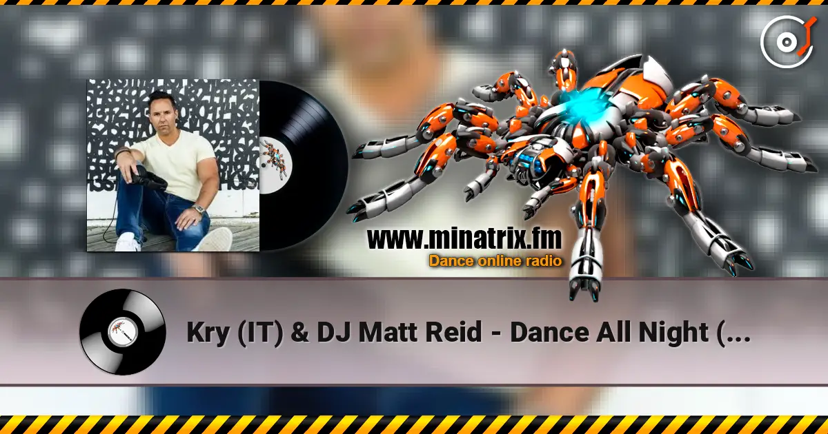 Kry (IT) & DJ Matt Reid - Dance All Night (Extended Mix) слушать онлайн в высоком качестве | Minatrix.FM