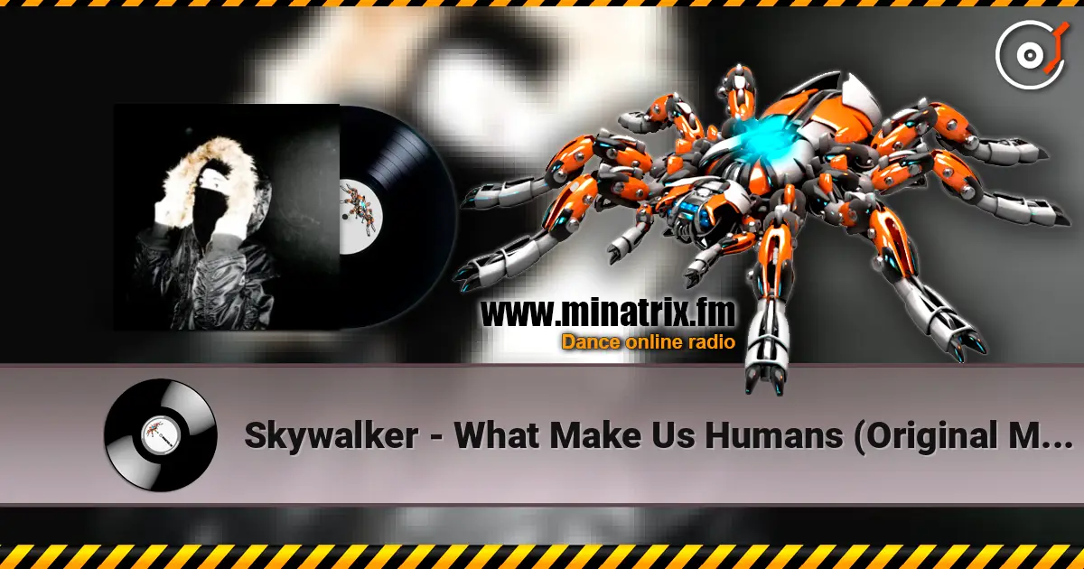 Skywalker - What Make Us Humans (Original Mix) listen online in high quality | Minatrix.FM