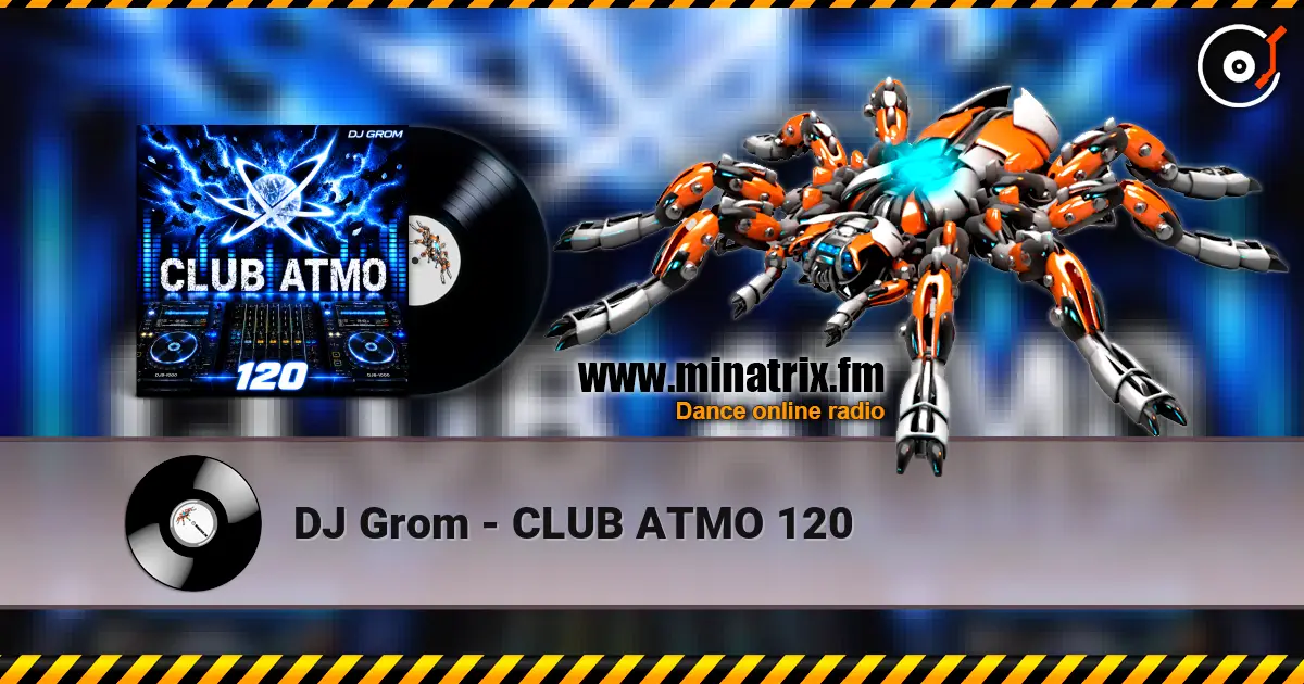 DJ Grom - CLUB ATMO 120 listen online in high quality | Minatrix.FM