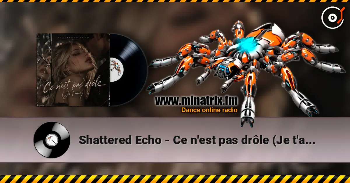 Shattered Echo - Ce n'est pas drôle (Je t'aime) écouter en ligne en haute qualité | Minatrix.FM