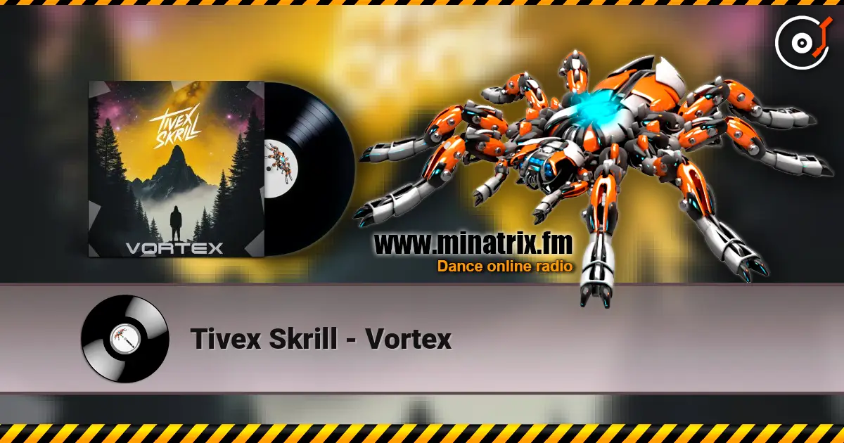 Tivex Skrill - Vortex listen online in high quality | Minatrix.FM