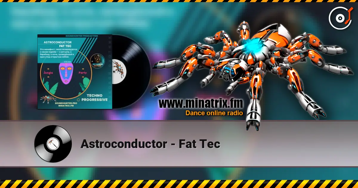 Astroconductor - Fat Tec écouter en ligne en haute qualité | Minatrix.FM