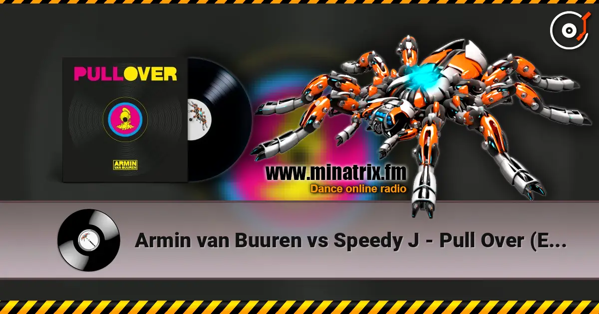 Armin van Buuren vs Speedy J - Pull Over (Extended Mix) online in hoher Qualität hören | Minatrix.FM