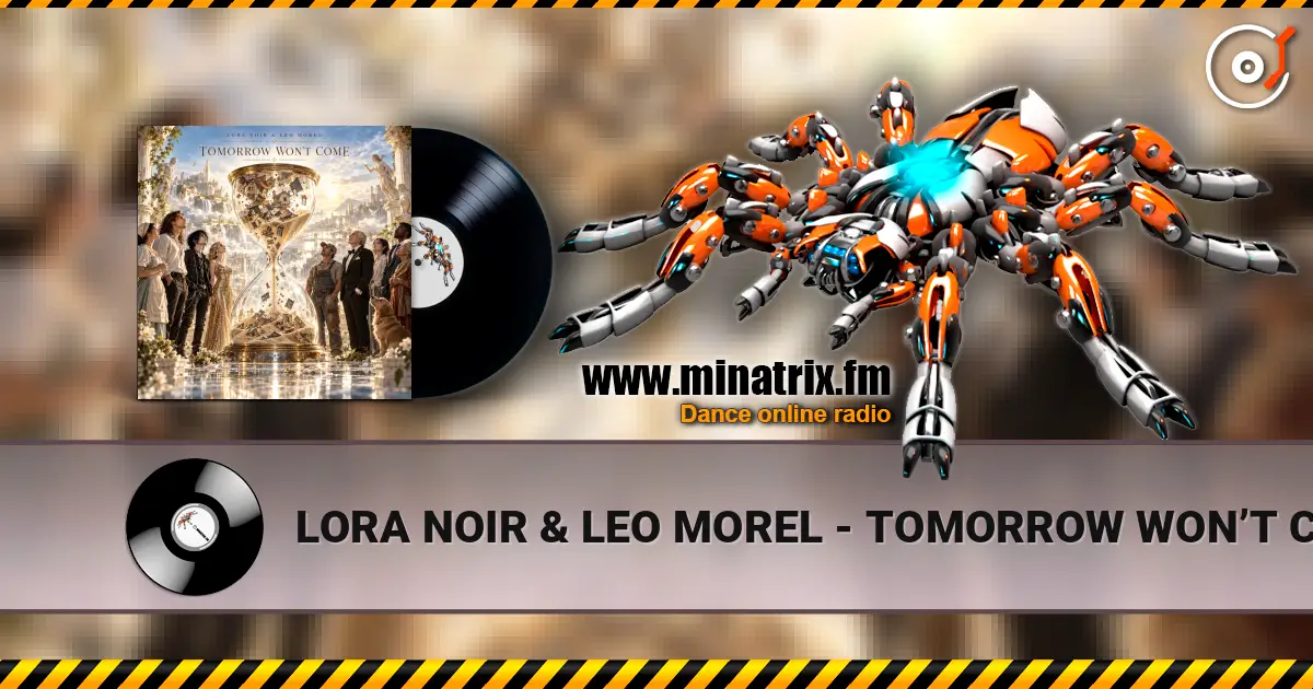 LORA NOIR & LEO MOREL - TOMORROW WON’T COME listen online in high quality | Minatrix.FM