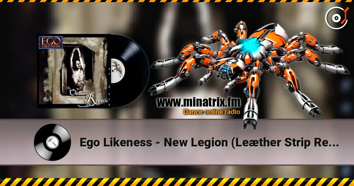 Ego Likeness - New Legion (Leæther Strip Remix) online in hoher Qualität hören | Minatrix.FM