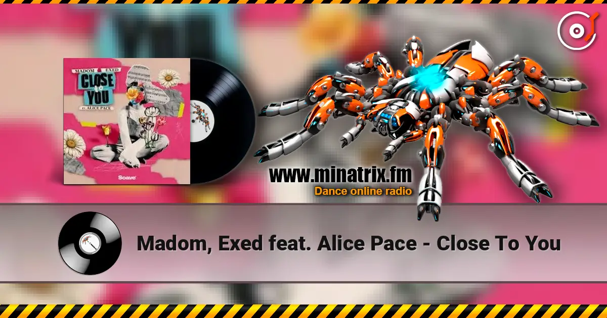 Madom, Exed feat. Alice Pace - Close To You listen online in high quality | Minatrix.FM