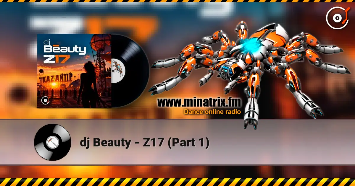dj Beauty - Z17 (Part 1) слушать онлайн в высоком качестве | Minatrix.FM