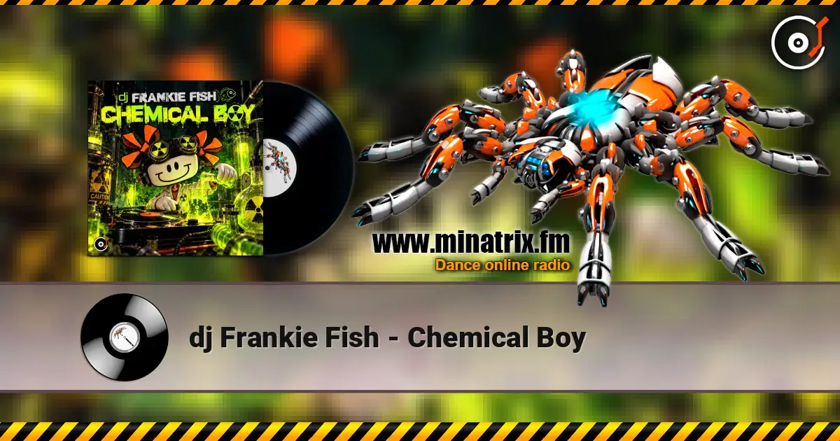 dj Frankie Fish - Chemical Boy escuchar online en alta calidad | Minatrix.FM