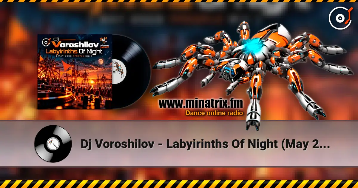 Dj Voroshilov - Labyirinths Of Night (May 2009 ppeople mix) слушать онлайн в высоком качестве | Minatrix.FM