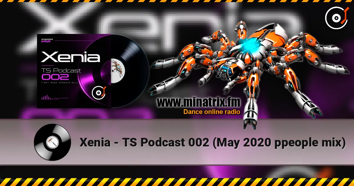 Xenia - TS Podcast 002 (May 2020 ppeople mix) escuchar online en alta calidad | Minatrix.FM