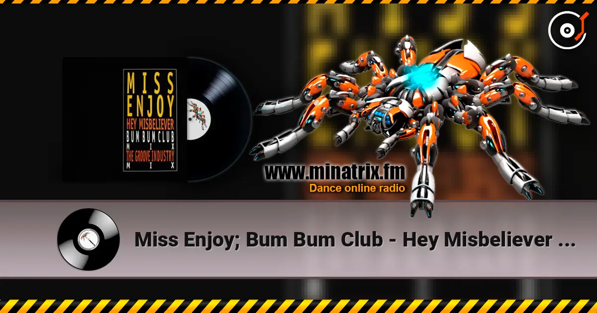 Miss Enjoy; Bum Bum Club - Hey Misbeliever (The Groove Industry Vocal Mix) 高品质在线收听 | Minatrix.FM
