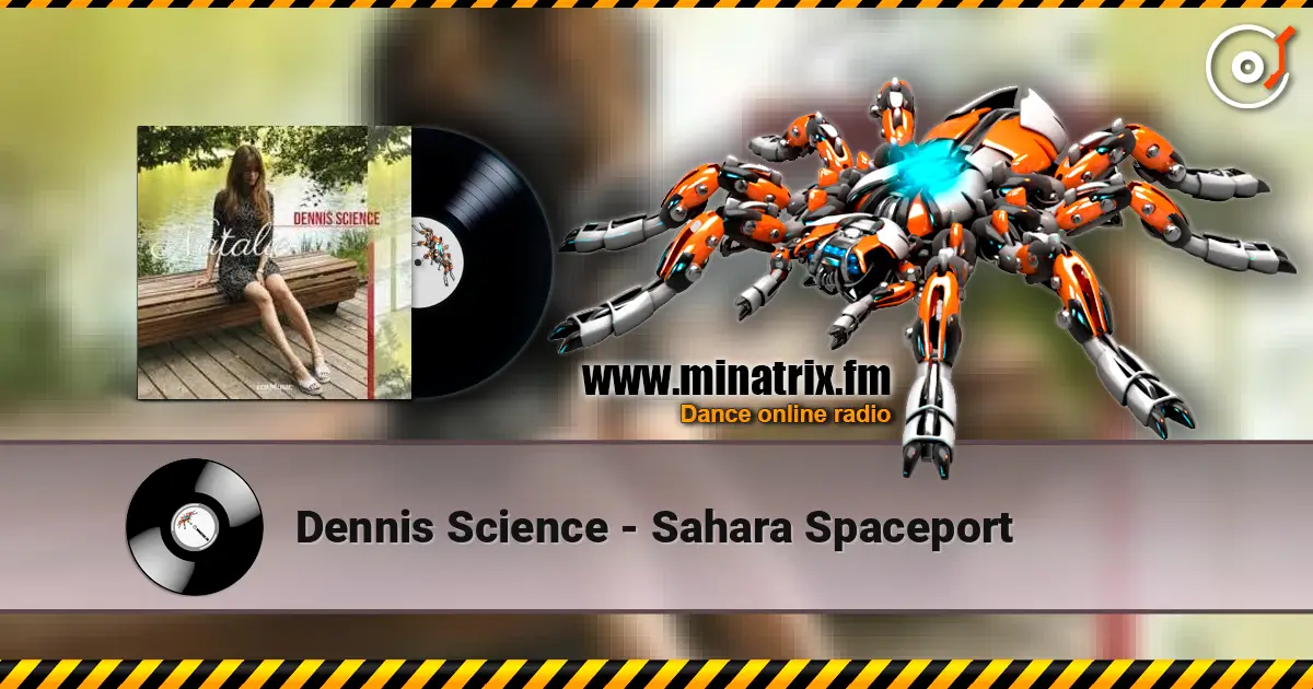 Dennis Science - Sahara Spaceport слушать онлайн в высоком качестве | Minatrix.FM
