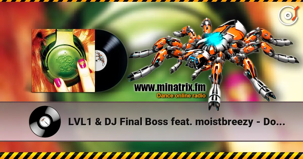 LVL1 & DJ Final Boss feat. moistbreezy - Don't Wanna Go Home écouter en ligne en haute qualité | Minatrix.FM
