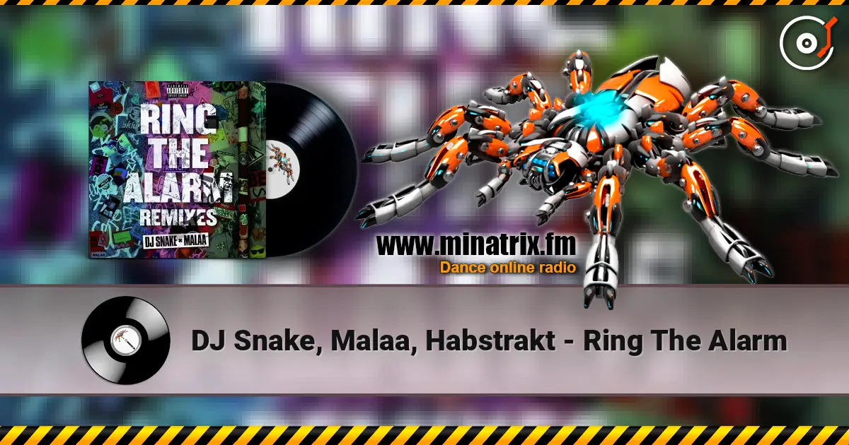 DJ Snake, Malaa, Habstrakt - Ring The Alarm слушать онлайн в высоком качестве | Minatrix.FM