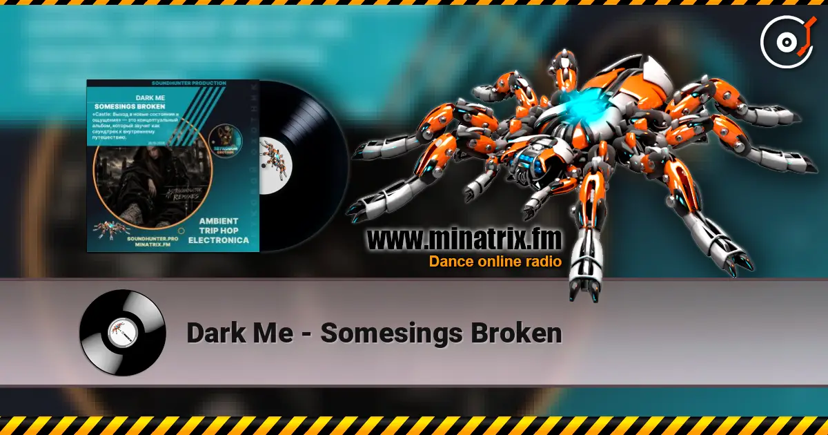 Dark Me - Somesings Broken listen online in high quality | Minatrix.FM