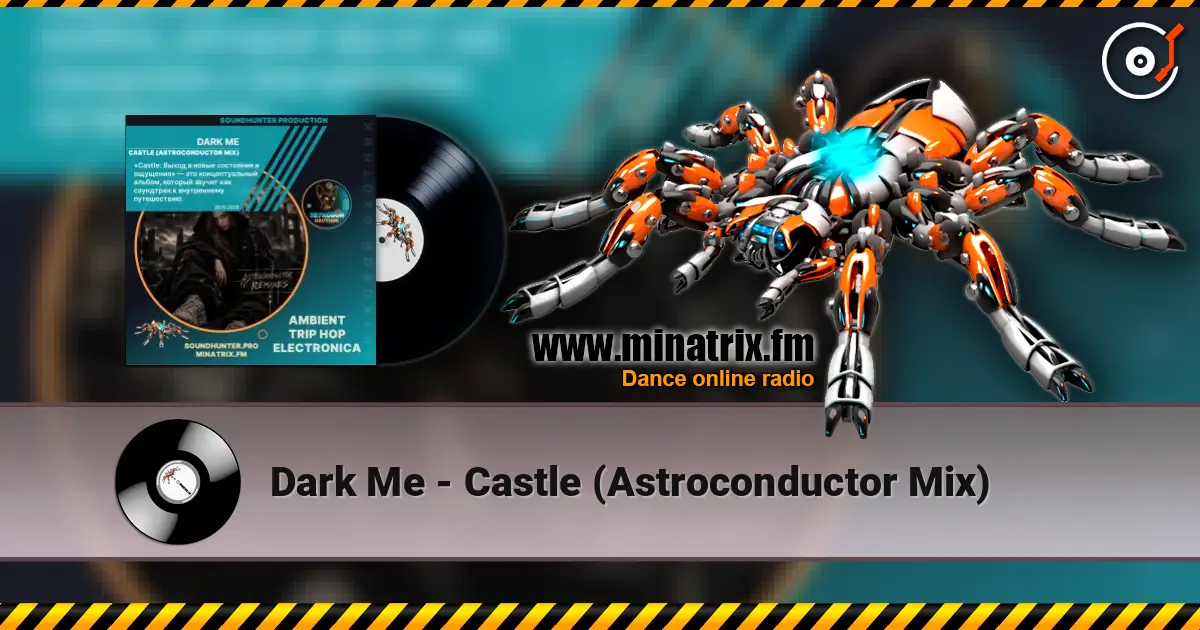 Dark Me - Castle (Astroconductor Mix) слушать онлайн в высоком качестве | Minatrix.FM