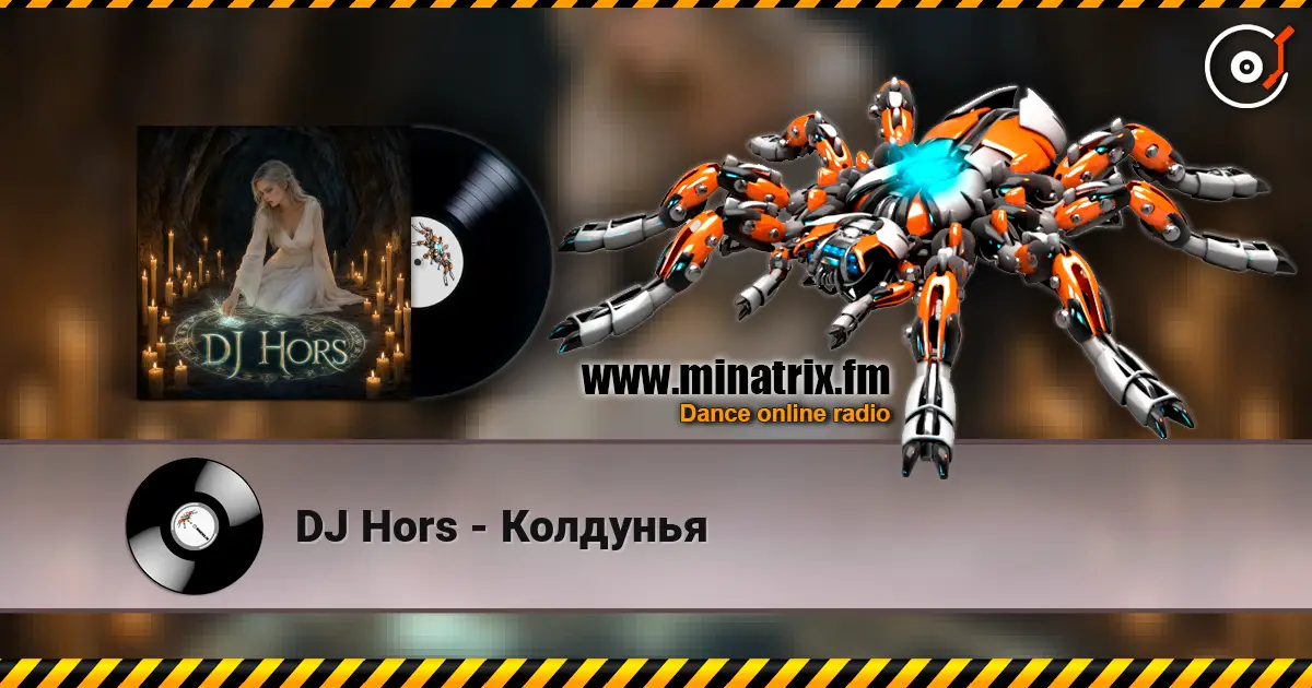 DJ Hors - Колдунья online in hoher Qualität hören | Minatrix.FM