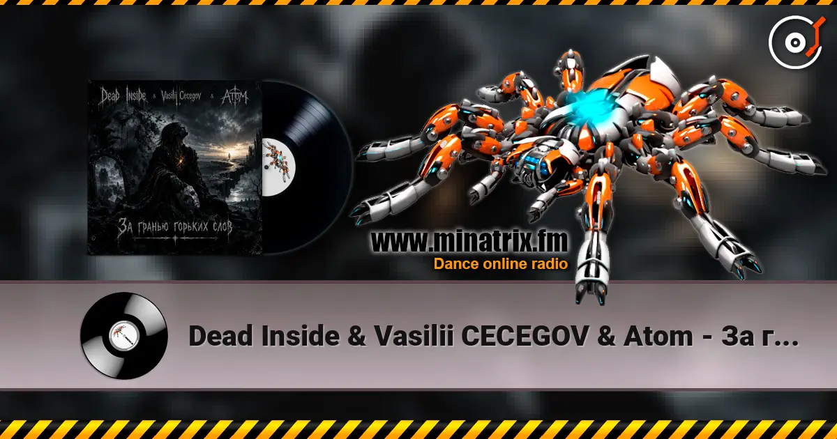 Dead Inside & Vasilii CECEGOV & Atom - За гранью горьких слов 高品质在线收听 | Minatrix.FM