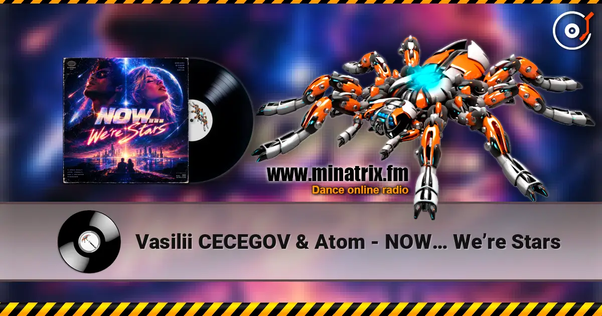 Vasilii CECEGOV & Atom - NOW… We’re Stars online in hoher Qualität hören | Minatrix.FM