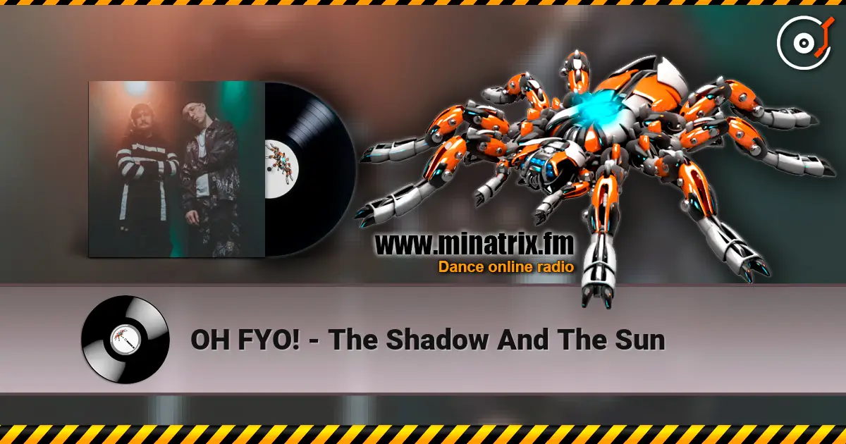 OH FYO! - The Shadow And The Sun 高品质在线收听 | Minatrix.FM